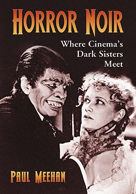 Horror Noir: Where Cinema’s Dark Sisters Meet