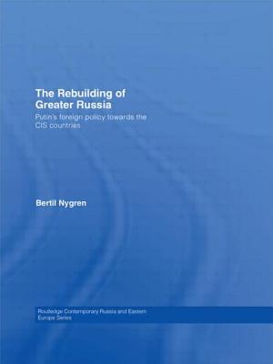 The Rebuilding of Greater Russia: Putin’s Foreign Policy Towards the Cis Countries