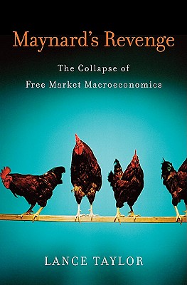 Maynard’s Revenge: The Collapse of Free Market Macroeconomics