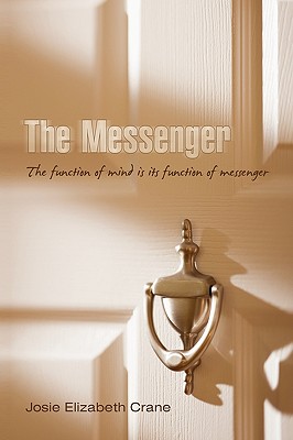 The Messenger: The Function of Mind Is Its Function of Messenger