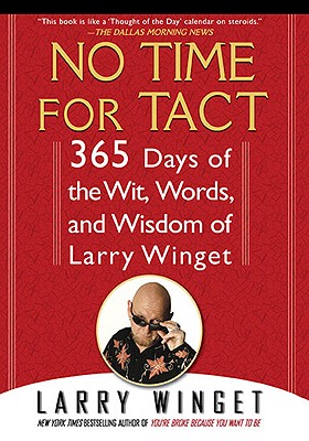 No Time for Tact: 365 Days of the Wit, Words, and Wisdom of Larry Winget