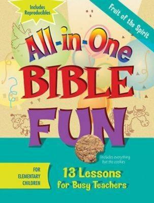 All-in-One Bible Fun: Fruit of the Spirit: Elementary: 13 Lessons for Busy Teachers