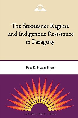 The Stroessner Regime and Indigenous Resistance in Paraguay