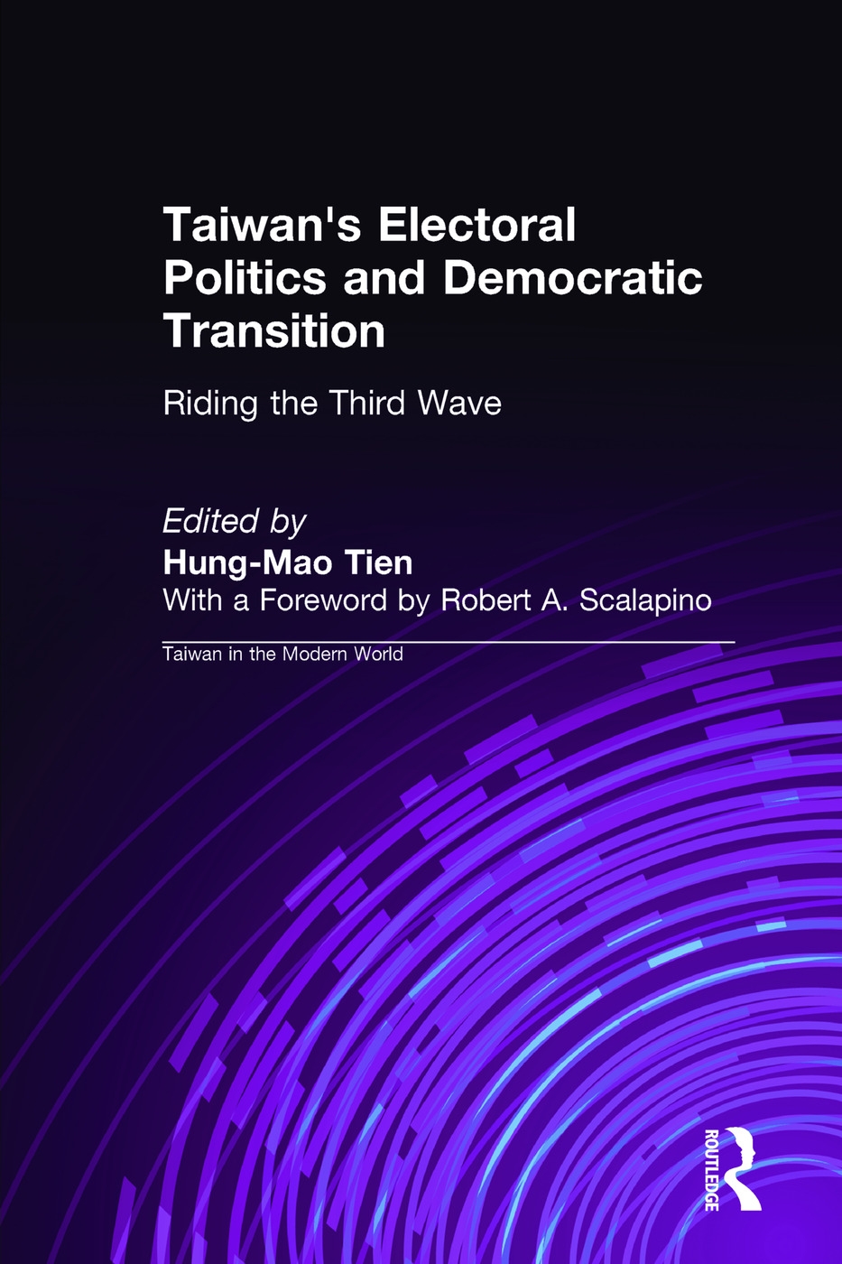 Taiwan’s Electoral Politics and Democratic Transition: Riding the Third Wave: Riding the Third Wave