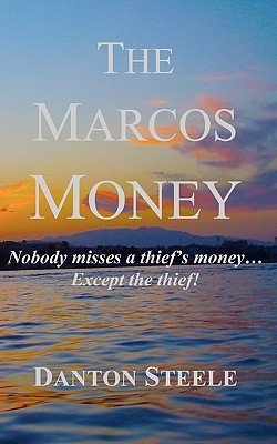 The Marcos Money: Nobody Misses a Thief’s Money... Except the Thief