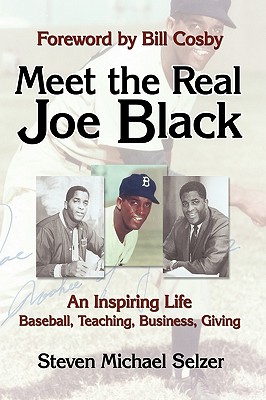 Meet the Real Joe Black: An Inspiring Life: Baseball, Teaching, Business, Giving