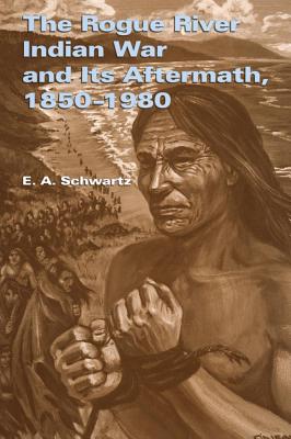 The Rogue River Indian War and Its Aftermath, 1850-1980