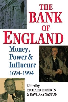 The Bank of England: Money, Power and Influence 1694-1994