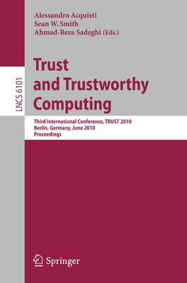 Trust and Trustworthy Computing: Third International Conference, TRUST 2010, Berlin, Germany, June 21-23, 2010, Proceedings