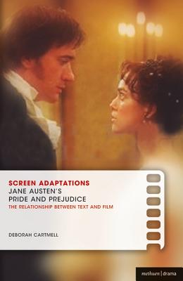 Screen Adaptations: Jane Austen’s Pride and Prejudice: A Close Study of the Relationship Between Text and Film