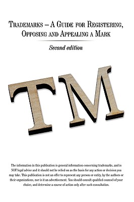 Trademarks: A Guide for Registering, Opposing and Appealing a Mark