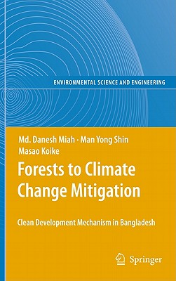 Forests to Climate Change Mitigation: Clean Develpoment Mechanism in Bangladesh