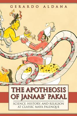 The Apotheosis of Janaab’ Pakal: Science, History, and Religion at Classic Maya Palenque