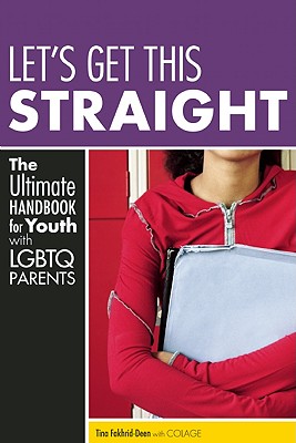 Let’s Get This Straight: The Ultimate Handbook for Youth With LGBTQ Parents