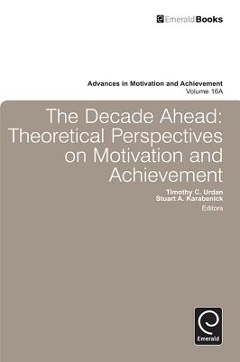 The Decade Ahead: Theoretical Perspectives on Motivation and Achievement