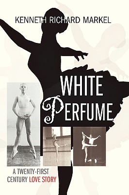 White Perfume: A Twenty-first Century Love Story