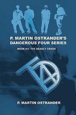 P. Martin Ostrander’s Dangerous Four Series: Book #2: The Deadly Crash