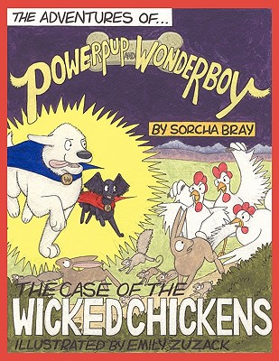 The Adventures of Powerpup and Wonderboy and the Case of the Wicked Chickens