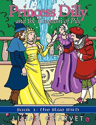 Princess Dilly and the Kingdom of Pily: The Blue Bird