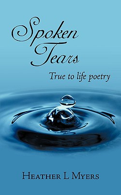 Spoken Tears: True to Life Poetry