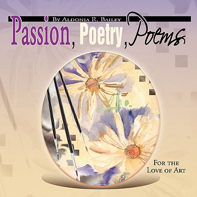 Passion, Poetry, Poems: For the Love of Art