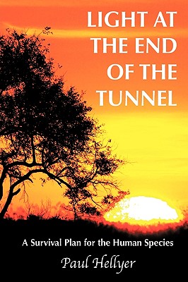 Light at the End of the Tunnel: A Survival Plan for the Human Species