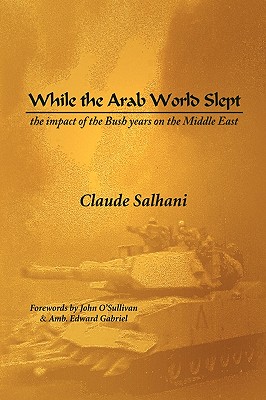 While the Arab World Slept: The Impact of the Bush Years on the Middle East