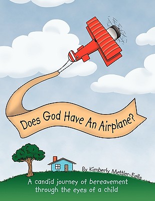 Does God Have an Airplane?: A Candid Journey of Bereavement Through the Eyes of a Child