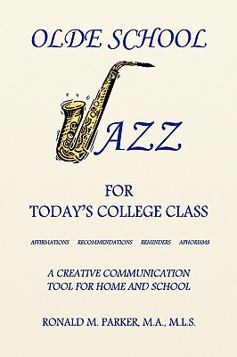 Olde School Jazz for Today’s College Class: Affirmations Recommendations Reminders Aphorisms