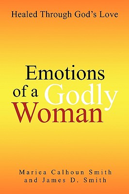 Emotions of a Godly Woman: Healed Through God’s Love