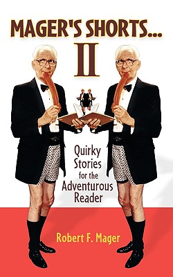 Mager’s Shorts II: Quirky Stories for the Adventurous Reader