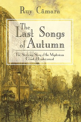 The Last Songs of Autumn: The Shadowy Story of the Mysterious Count of Lautramont