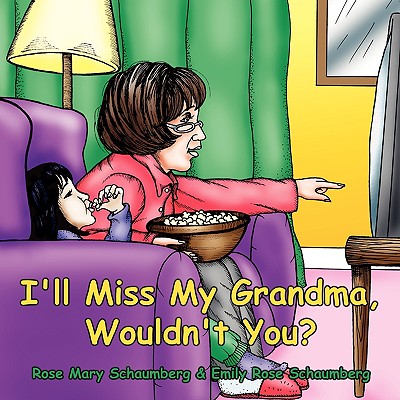 I’ll Miss My Grandma, Wouldn’t You?