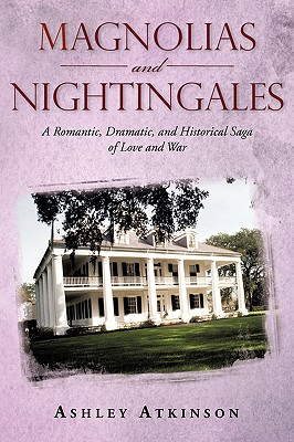 Magnolias and Nightingales: A Romantic, Dramatic, and Historical Saga of Love and War