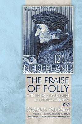 The Praise of Folly: A Rhymed English Verse Version of the Original Latin Prose