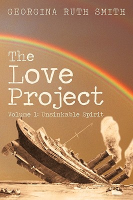 The Love Project: Volume 1: Unsinkable Spirit