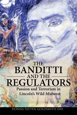 The Banditti and the Regulators: Passion and Terrorism in Lincoln’s Wild Midwest