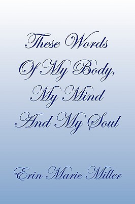 These Words of My Body, My Mind and My Soul