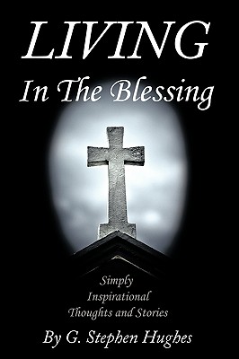 Living in the Blessing: Simply, Inspirational, Thoughts and Stories