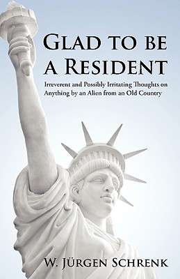 Glad to Be a Resident: Irreverent and Possibly Irritating Thoughts on Anything by an Alien from an Old Country