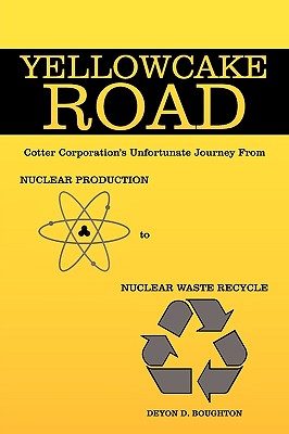 Yellowcake Road: Cotter Corporation’s Unfortunate Journey from Nuclear Production to Nuclear Waste Recycle