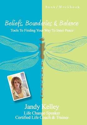 Beliefs Boundaries and Balance: Tools to Finding Your Way to Inner Peace