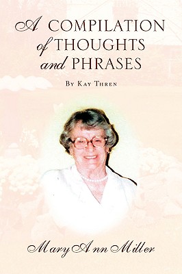 A Compilation of Thoughts and Phrases: By Kay Thren