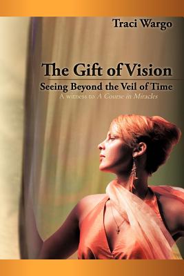 The Gift of Vision: Seeing Beyond the Veil of Time