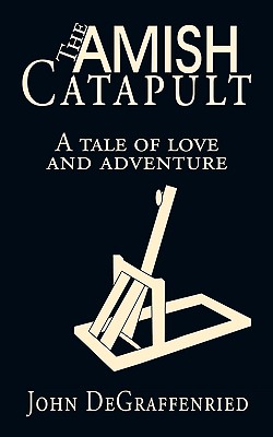 The Amish Catapult: A Tale of Love and Adventure