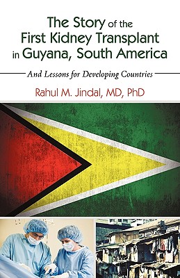 The Story of the First Kidney Transplant in Guyana, South America: And Lessons for Developing Countries