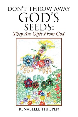 Don’t Throw Away God’s Seeds: They Are Gifts from God