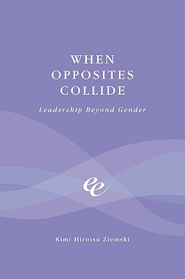 When Opposites Collide: Leadership Beyond Gender