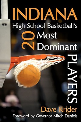 Indiana High School Basketball’s 20 Most Dominant Players