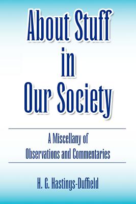 About Stuff in Our Society: A Miscellany of Observations and Commentaries